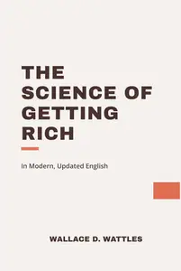 The Science of Getting Rich: In Modern, Updated English