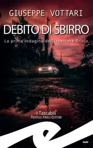 Debito di sbirro. La prima indagine dell'ispettore Brivio - Giuseppe Vottari