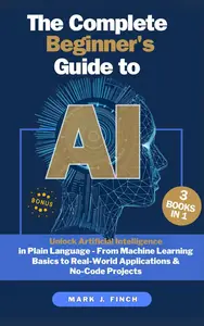 The Complete Beginner's Guide to AI