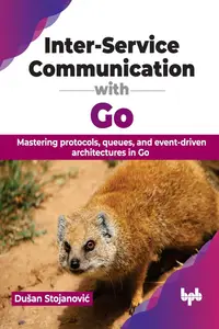 Inter-Service Communication with Go: Mastering protocols, queues, and event-driven architectures in Go (English Edition)