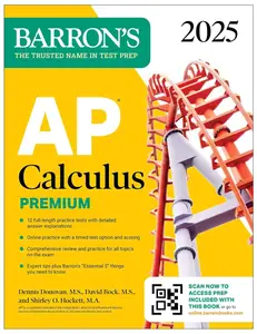 AP Calculus Premium, 2025: Prep Book with 12 Practice Tests + Comprehensive Review + Online Practice (Barron's AP Prep)