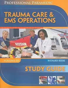 Professional Paramedic, Volume III: Trauma Care & EMS Operations