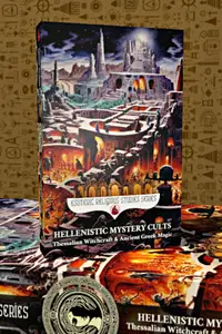 Hellenistic Mystery Cults: Thessalian Witchcraft & Ancient Greek Magic