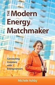 The Modern Energy Matchmaker: Connecting Investors with Entrepreneurs