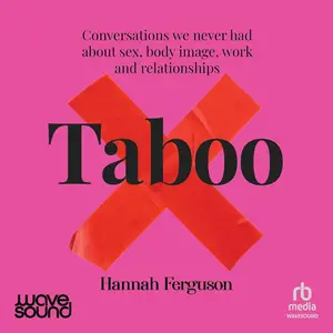 Taboo: Conversations we never had about sex, body image, work and relationships [Audiobook]