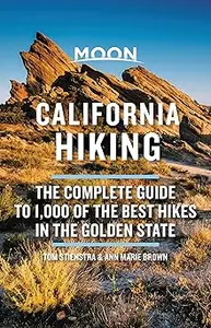 Moon California Hiking: The Complete Guide to 1,000 of the Best Hikes in the Golden State  Ed 11