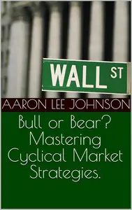 Bull or Bear? Mastering Cyclical Market Strategies