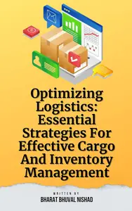 Optimizing Logistics: Essential Strategies For Effective Cargo And Inventory Management