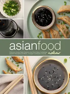 Asian Food Ideas: Discover Unique Tasty Classics Like Onion Soup, Dumplings, Scallion Pancakes and More