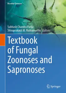 Textbook of Fungal Zoonoses and Sapronoses - Subhash Chandra Parija & Shivaprakash M. Rudramurthy