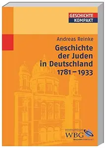 Geschichte der Juden in Deutschland 1781-1933: Herausgegeben:Brodersen, Kai; Kintzinger, Martin; Puschner, Uwe; Stollberg-Rilin