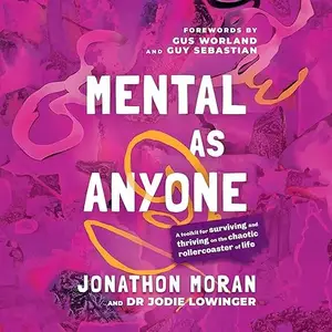 Mental As Anyone: A Toolkit for Surviving and Thriving on the Chaotic Rollercoaster of Life [Audiobook]