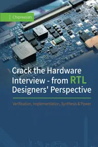 Crack the Hardware Interview - from RTL Designers' Perspective: Verification, Implementation, Synthesis & Power