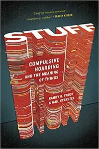 Stuff: Compulsive Hoarding and the Meaning of Things