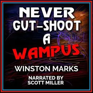 «Never Gut-Shoot A Wampus» by Winston Marks
