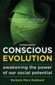 Conscious Evolution: Awakening the Power of Our Social Potential, 2nd Revised edition