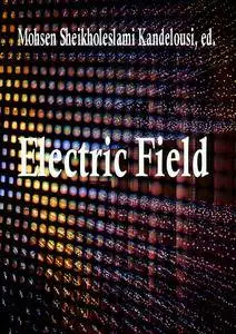 "Electric Field" ed. by Mohsen Sheikholeslami Kandelousi