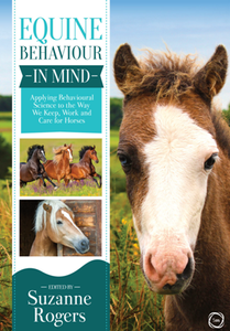 Equine Behaviour in Mind : Applying Behavioural Science to the Way We Keep, Work and Care for Horses