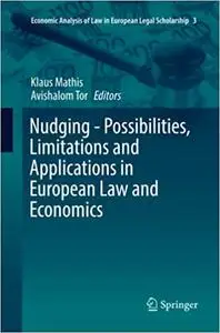 Nudging - Possibilities, Limitations and Applications in European Law and Economics