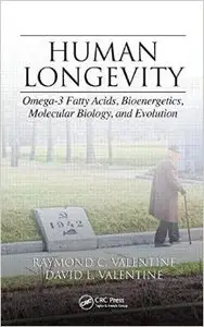 Human Longevity: Omega-3 Fatty Acids, Bioenergetics, Molecular Biology, and Evolution