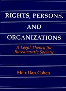 Rights, Persons and Organizations: A Legal Theory for Bureaucratic Society (repost)