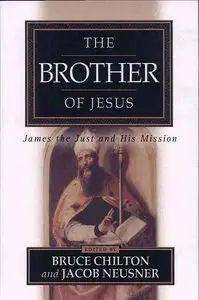 The Brother of Jesus: James the Just and his Mission