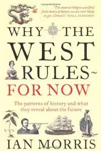 Why the West Rules - For Now: The Patterns of History and What They Reveal About the Future (repost)