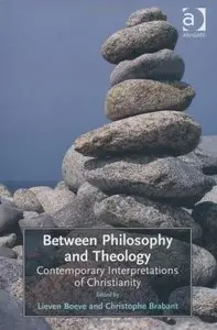 Between Philosophy and Theology: Contemporary Interpretations of Christianity