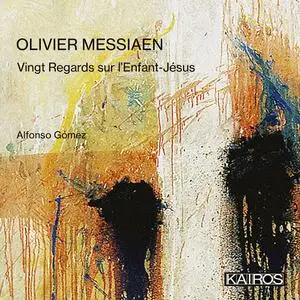 Alfonso Gómez - Olivier Messiaen: Vingt Regards sur l'Enfant-Jésus (2021)