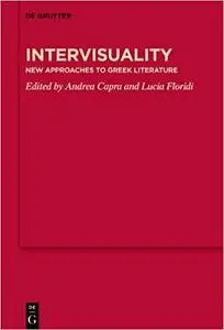 Intervisuality: New Approaches to Greek Literature