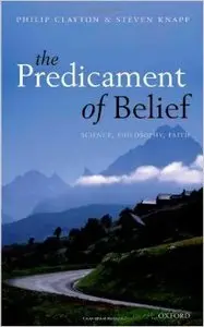 The Predicament of Belief: Science, Philosophy, and Faith (repost)