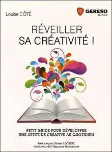 Réveiller sa créativité ! - Petit guide pour développer une attitude créative au quotidien