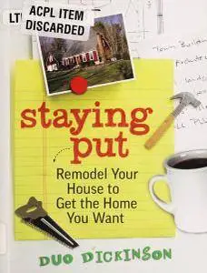 Staying Put: Remodel Your House to Get the Home You Want