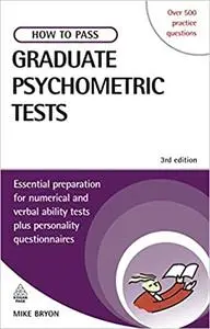 How to Pass Graduate Psychometric Tests: Essential Preparation for Numerical and Verbal Ability Tests Plus Personality Q Ed 3