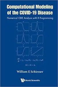 Computational Modeling Of The Covid-19 Disease: Numerical Ode Analysis With R Programming