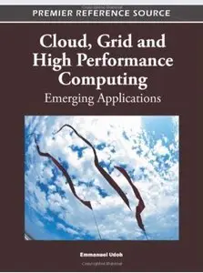 Cloud, Grid and High Performance Computing: Emerging Applications (repost)