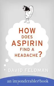 How Does Aspirin Find a Headache?: An Imponderables Book (repost)