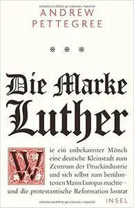 Die Marke Luther: Wie ein unbekannter Mönch eine deutsche Kleinstadt zum Zentrum der Druckindustrie (Repost)