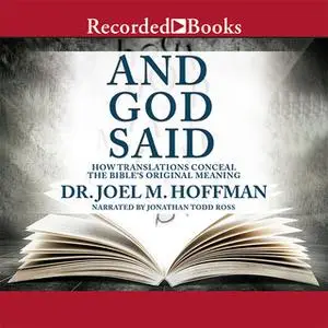 «And God Said: How Translations Conceal the Bible's Original Meaning» by Joel M. Hoffman