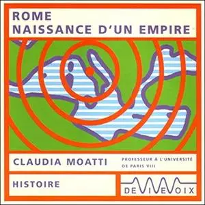 Claudia Moatti, "Rome, naissance d'un empire"