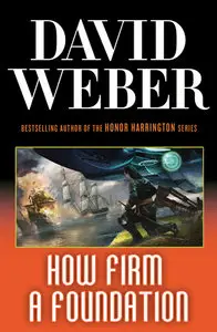 David Weber - How Firm a Foundation