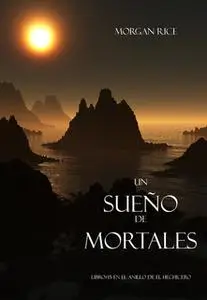 «Un Sueño de Mortales (Libro #15 De El Anillo del Hehicero)» by Morgan Rice