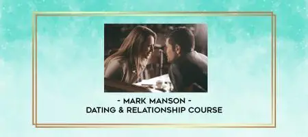 Mark Manson – The Fearless Dating Course