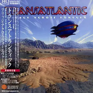 Transatlantic - Bridge Across Forever (2001) [Japan HQCD, 2014]