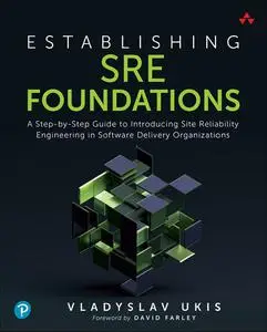 Establishing SRE Foundations: A Step-by-Step Guide to Introducing Site Reliability Engineering (Final Release)