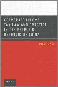 Corporate Income Tax Law and Practice in the People's Republic of China