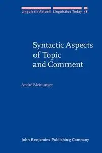 Syntactic Aspects of Topic and Comment (Linguistik Aktuell Linguistics Today 38) Syntactic Aspects of Topic and Comment (Linguistik Aktuell Linguistics Today 38)