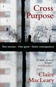 «Cross Purpose» by Claire MacLeary