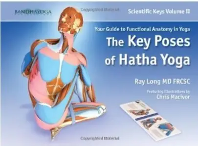Scientific Keys Vol. II: The Key Poses of Hatha Yoga