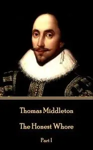 «The Honest Whore» by Thomas Middleton,Thomas Dekker